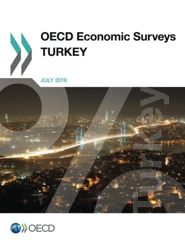 Oecd Economic Surveys Turkey 2016 Edition 2016 Volume 2016 Oecd Organisation For Economic Cooperation And Development