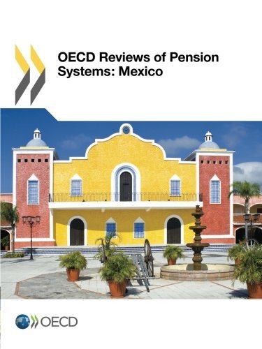 Oecd Reviews Of Pension Systems Mexico Oecd Organisation For Economic Cooperation And Development