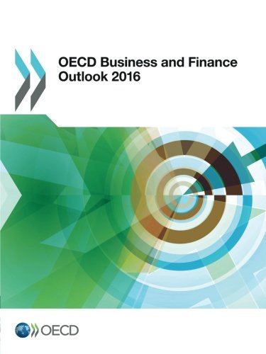 Oecd Business And Finance Outlook 2016 Edition 2016 Volume 2016 Oecd Organisation For Economic Cooperation And Development
