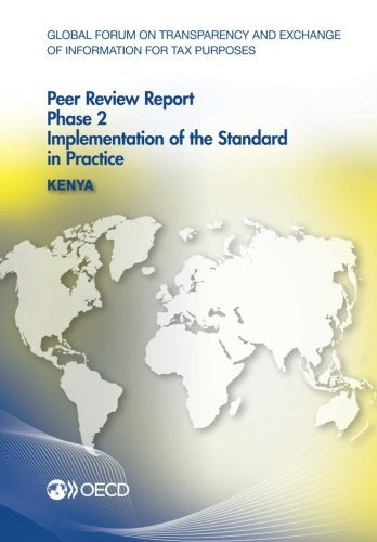 Global Forum On Transparency And Exchange Of Information For Tax Purposes Peer Reviews Kenya 2016 Phase 2 Implementation Of The Standard In Practice Oecd Organisation For Economic Cooperation And Development