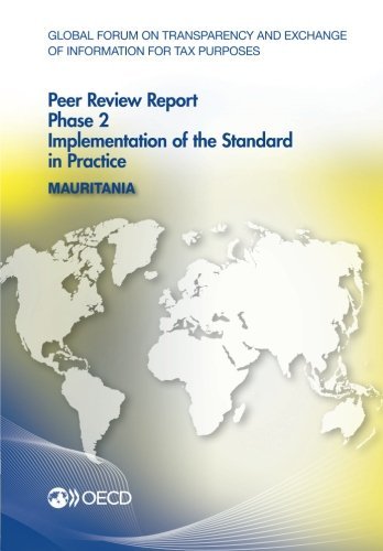Global Forum On Transparency And Exchange Of Information For Tax Purposes Peer Reviews Mauritania 2016 Phase 2 Implementation Of The Standard In Practice Oecd Organisation For Economic Cooperation And Development