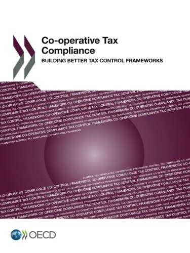 Cooperative Tax Compliance Building Better Tax Control Frameworks Edition 2016 Volume 2016 Oecd Organisation For Economic Cooperation And Development