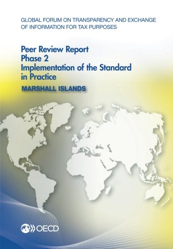 Global Forum On Transparency And Exchange Of Information For Tax Purposes Peer Reviews Marshall Islands 2016 Phase 2 Implementation Of The Standard In Practice Organization For Economic Cooperation Development