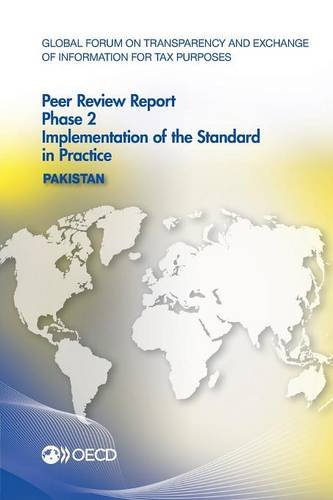 Global Forum On Transparency And Exchange Of Information For Tax Purposes Peer Reviews Pakistan 2016 Phase 2 Implementation Of The Standard In Practice Oecd