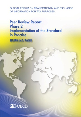 Global Forum On Transparency And Exchange Of Information For Tax Purposes Peer Reviews Burkina Faso 2016 Phase 2 Implementation Of The Standard In Practice Organization For Economic Cooperation Development