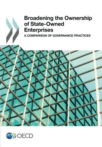 Broadening The Ownership Of Stateowned Enterprises A Comparison Of Governance Practices Edition 2015 Oecd