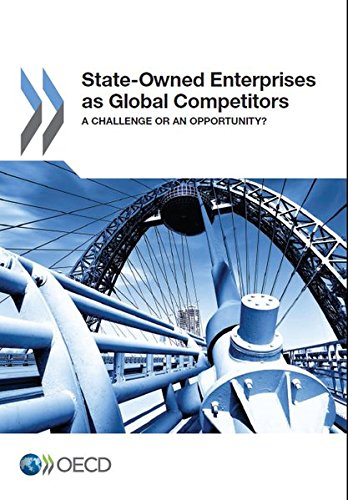 Stateowned Enterprises As Global Competitors A Challenge Or An Opportunity Oecd