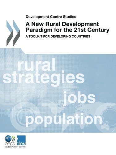 Development Centre Studies A New Rural Development Paradigm For The 21st Century A Toolkit For Developing Countries Oecd Organisation For Economic Cooperation And Development