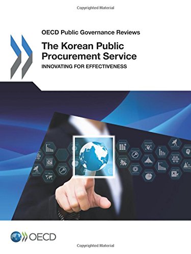 Oecd Public Governance Reviews The Korean Public Procurement Service Innovating For Effectiveness Oecd Organisation For Economic Cooperation And Development