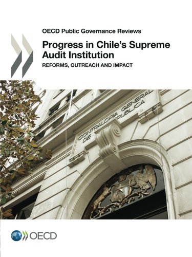 Oecd Public Governance Reviews Progress In Chiles Supreme Audit Institution Reforms Outreach And Impact Edition 2016 Oecd Organisation For Economic Cooperation And Development
