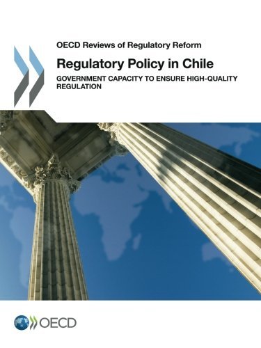Regulatory Policy In Chile Government Capacity To Ensure Highquality Regulation Edition 2016 Oecd Reviews Of Regulatory Reform Volume 2016 Oecd Organisation For Economic Cooperation And Development