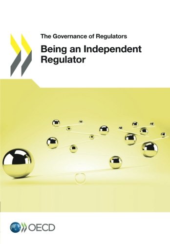 The Governance Of Regulators Being An Independent Regulator Oecd Organisation For Economic Cooperation And Development