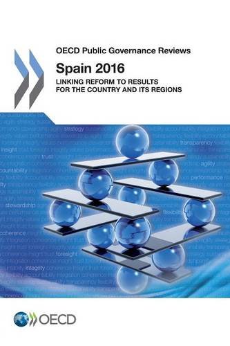 Oecd Public Governance Reviews Oecd Public Governance Reviews Spain 2016 Linking Reform To Results For The Country And Its Regions Oecd