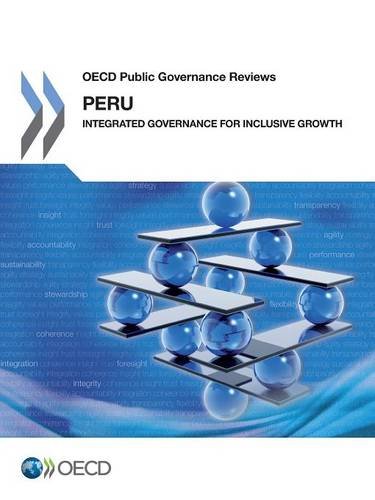 Oecd Public Governance Reviews Peru Integrated Governance For Inclusive Growth Organization For Economic Cooperation And Development