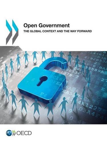Open Government The Global Context And The Way Forward Organization For Economic Cooperation And Development