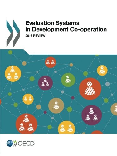 Evaluation Systems In Development Cooperation 2016 Review Organization For Economic Cooperation Development