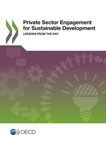 Private Sector Engagement For Sustainable Development Lessons From The Dac Organization For Economic Cooperations And Development