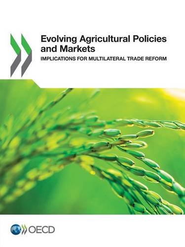Evolving Agricultural Policies And Markets Implications For Multilateral Trade Reform Organization For Economic Cooperation Development