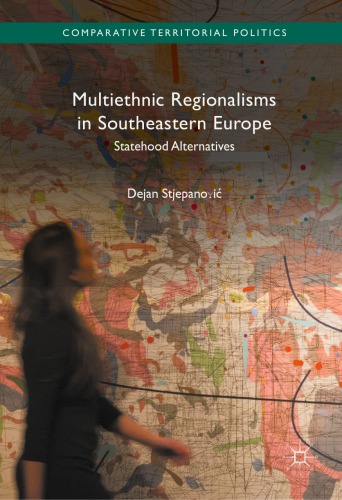 Multiethnic Regionalisms In Southeastern Europe Dejanstjepanovic
