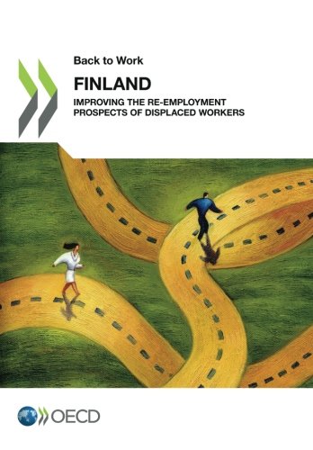 Back To Work Back To Work Finland Improving The Reemployment Prospects Of Displaced Workers Oecd Organisation For Economic Cooperation And Development