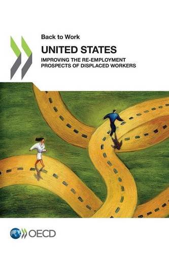 Back To Work United States Improving The Reemployment Prospects Of Displaced Workers Organization For Economic Cooperation And Development