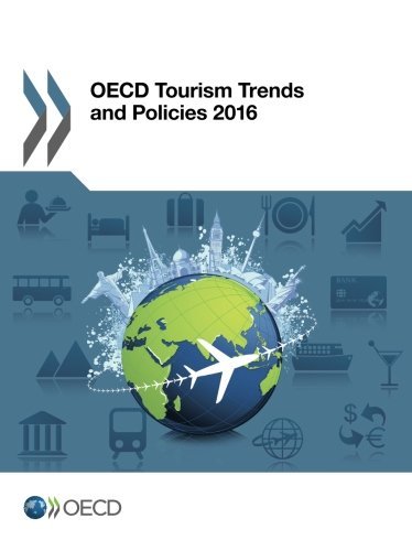 Oecd Tourism Trends And Policies 2016 Edition 2016 Volume 2016 Oecd Organisation For Economic Cooperation And Development