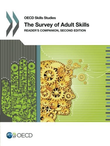Oecd Skills Studies The Survey Of Adult Skills Readers Companion Second Edition 2nd Revised Edition Oecd Organisation For Economic Cooperation And Development