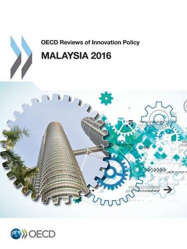 Oecd Reviews Of Innovation Policy Malaysia 2016 Organization For Economic Cooperation Development