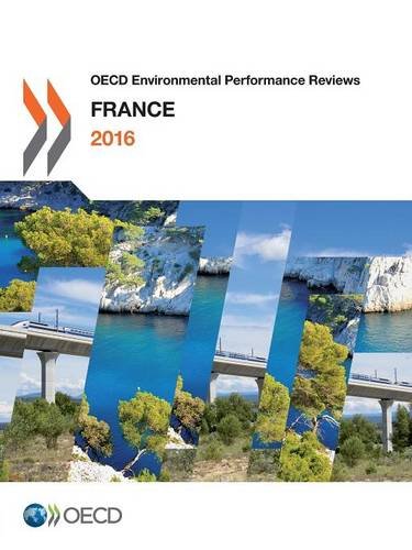 Oecd Environmental Performance Reviews France 2016 Oecd