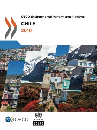 Oecd Environmental Performance Reviews Chile 2016 Oecd Organisation For Economic Cooperation And Development