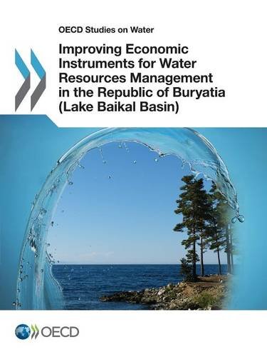 Oecd Studies On Water Improving Economic Instruments For Water Resources Management In The Republic Of Buryatia Oecd