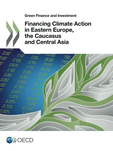 Green Finance And Investment Financing Climate Action In Eastern Europe The Caucasus And Central Asia Oecd Organisation For Economic Cooperation And Development