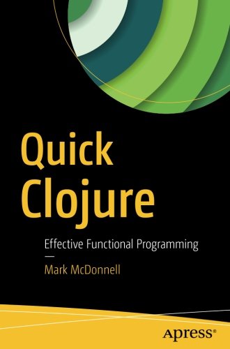 Quick Clojure Effective Functional Programming 1st Ed Mark Mcdonnell