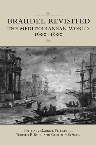 Braudel Revisited The Mediterranean World 16001800 Gabriel Piterberg