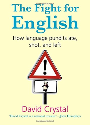 The Fight For English How Language Pundits Ate Shot And Left 1st David Crystal