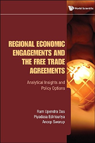 Regional Economic Engagements And The Free Trade Agreements Analytical Insights And Policy Options Ram Upendra Das