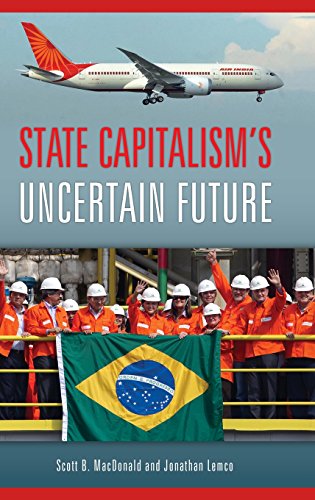 State Capitalisms Uncertain Future Scott B Macdonald Jonathan Lemco