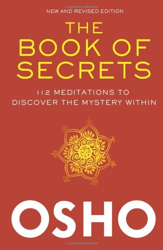 The Book Of Secrets 112 Meditations To Discover The Mystery Within Osho