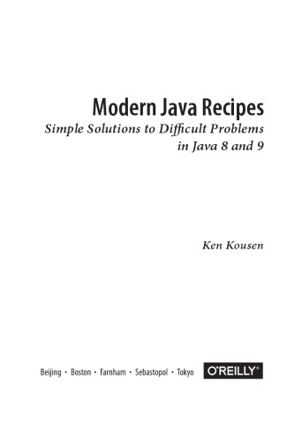 Modern Java Recipes Simple Solutions To Difficult Problems In Java 8 And 9 Ken Kousen