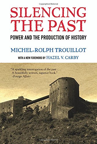 Silencing The Past Power And The Production Of History 20th Anniversary Edition 2nd Revised Michelrolph Trouillot
