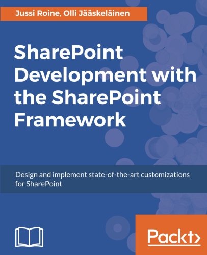 Sharepoint Development With The Sharepoint Framework Jussi Roine