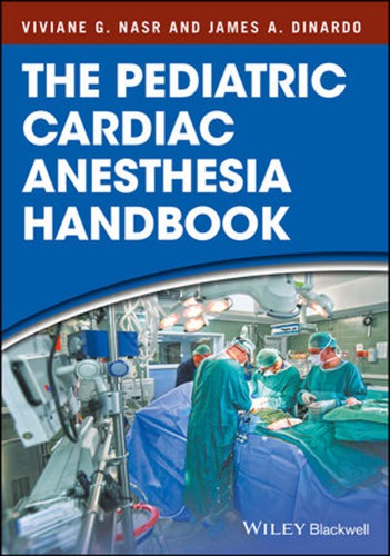 The Pediatric Cardiac Anesthesia Handbook Viviane J Nasr James A Dinardo