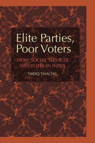 Elite Parties Poor Voters How Social Services Win Votes In India Tariq Thachil