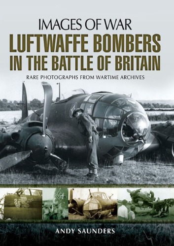 Luftwaffe Bombers In The Battle Of Britain Andy Saunders