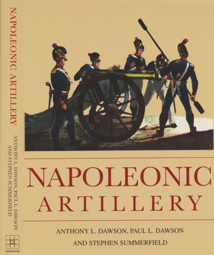 Napoleonic Artillery Anthony L Dawson Paul L Dawson Stephen Summerfield
