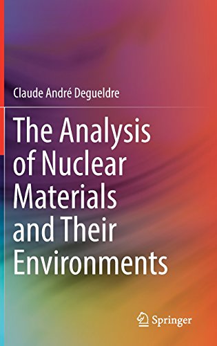 The Analysis Of Nuclear Materials And Their Environments Claude Andr Degueldre