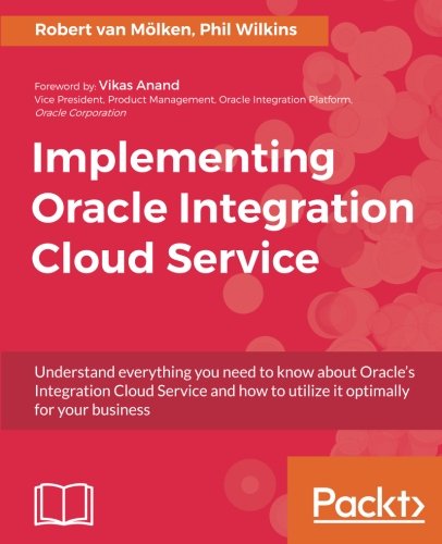 Implementing Oracle Integration Cloud Service Robert Van Molken