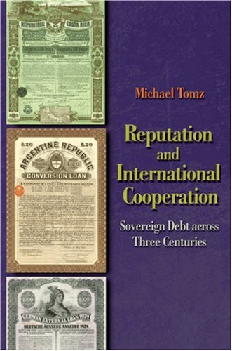 Reputation And International Cooperation Sovereign Debt Across Three Centuries Michael Tomz