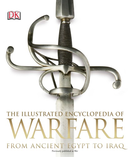 The Illustrated Encyclopedia Of Warfare From Ancient Egypt To Iraq Collective