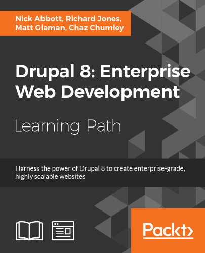 Drupal 8 Enterprise Web Development Nick Abbott Richard Jones Matt Glaman Chaz Chumley